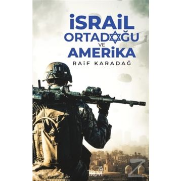 İSRAİL ORTADOĞU VE AMERIKA - RAIF KARADAĞ