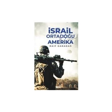 İSRAİL ORTADOĞU VE AMERIKA - RAIF KARADAĞ