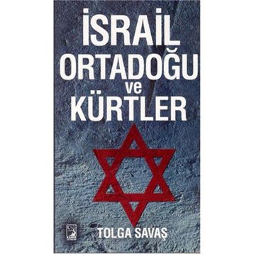 İsrail Ortadoğu ve Kürtler - Tolga Savaş