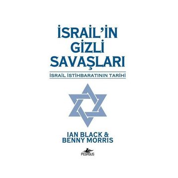 İSRAİL'İN GIZLI SAVAŞLARI İSRAİL İSTİHBARATININ TARIHI - MORRIS;IAN BLACK