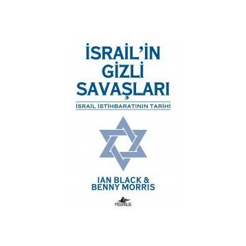 İSRAİL'İN GIZLI SAVAŞLARI İSRAİL İSTİHBARATININ TARIHI - MORRIS;IAN BLACK