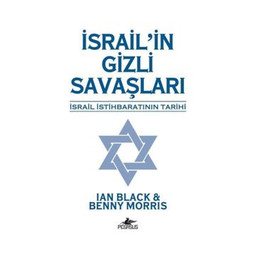 İSRAİL'İN GIZLI SAVAŞLARI İSRAİL İSTİHBARATININ TARIHI - MORRIS;IAN BLACK