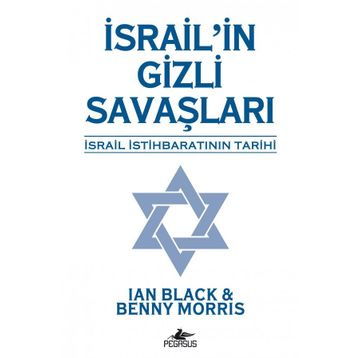 İSRAİL'İN GIZLI SAVAŞLARI İSRAİL İSTİHBARATININ TARIHI - MORRIS;IAN BLACK