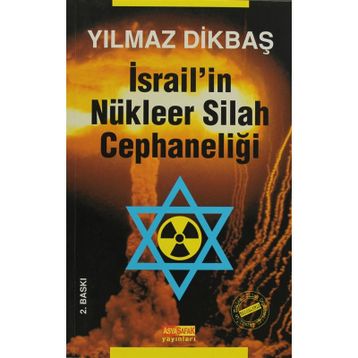 İSRAİL'İN NÜKLEER SILAH CEPHANELİĞİ - YILMAZ DİKBAŞ