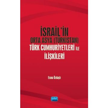 İsrail'in Orta Asya (türkistan) Türk Cumhuriyetleri İle İlişkileri - Esme Özdaşlı