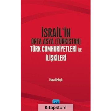 İsrail'in Orta Asya (türkistan) Türk Cumhuriyetleri İle İlişkileri - Esme Özdaşlı