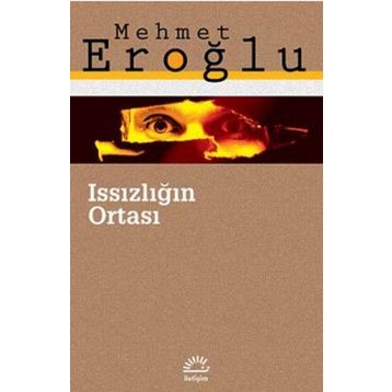 Issızlığın Ortasında - Mehmet Eroğlu