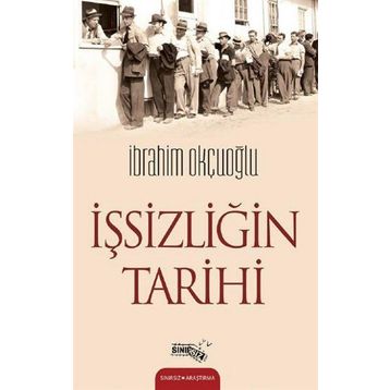 İşsizliğin Tarihi - İbrahim Okçuoğlu