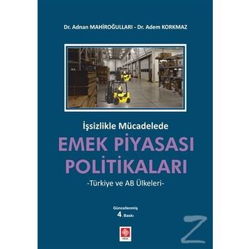 İşsizlikle Mücadelede Emek Piyasası Politikaları - Adem Korkmaz Adnan Mahiroğulları