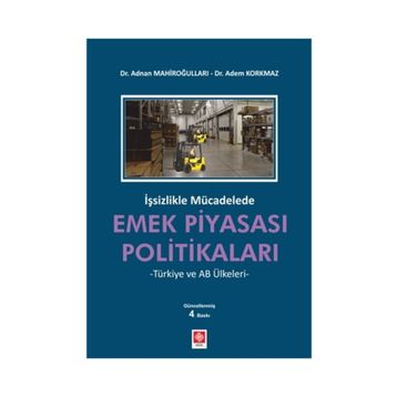 İşsizlikle Mücadelede Emek Piyasası Politikaları - Adem Korkmaz Adnan Mahiroğulları