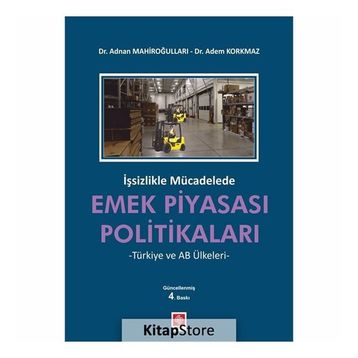 İşsizlikle Mücadelede Emek Piyasası Politikaları - Adem Korkmaz Adnan Mahiroğulları