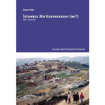 İstanbul Bir Kervansaray Mı? - Sema Erder