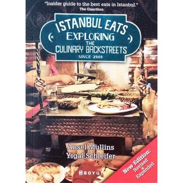 Istanbul Eats Exploring The Culinary Backstreets Since 2009 - Ansel Mullins;Yigal Schleifer