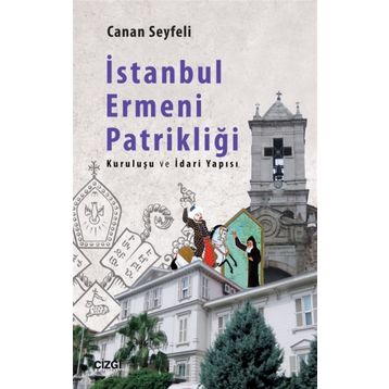 İSTANBUL ERMENI PATRİKLİĞİ - CANAN SEYFELI