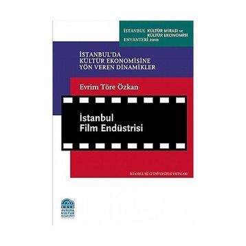 İSTANBUL FILM ENDÜSTRİSİ İSTANBUL'DA KÜLTÜR EKONOMISINE YÖN VEREN DINAMIKLER - EVRIM TÖRE ÖZKAN