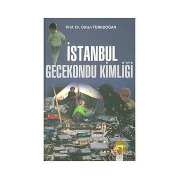 İSTANBUL GECEKONDU KİMLİĞİ - ORHAN TÜRKDOĞAN