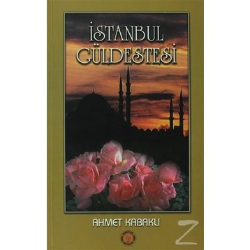 İSTANBUL GÜLDESTESİ - AHMET KABAKLI