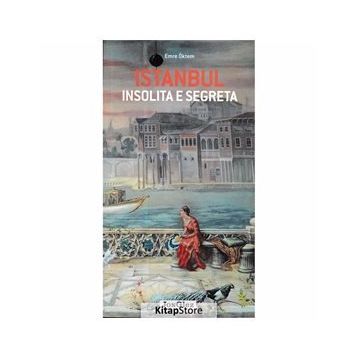İstanbul İnsolita E Segreta - Emre Öktem