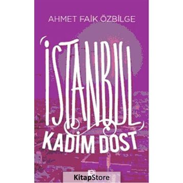 İSTANBUL KADIM DOST - AHMET FAIK ÖZBILGE