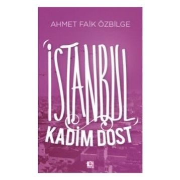 İSTANBUL KADIM DOST - AHMET FAIK ÖZBILGE