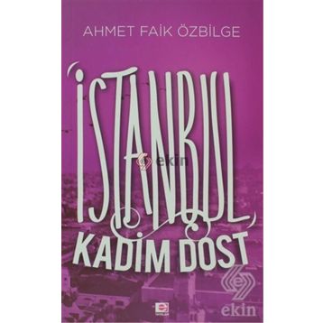 İSTANBUL KADIM DOST - AHMET FAIK ÖZBILGE