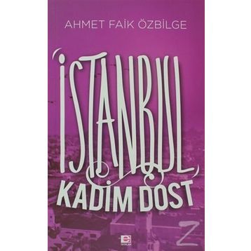 İSTANBUL KADIM DOST - AHMET FAIK ÖZBILGE