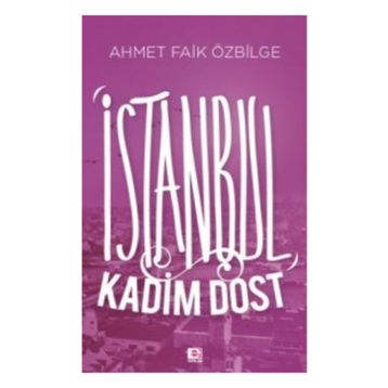 İSTANBUL KADIM DOST - AHMET FAIK ÖZBILGE