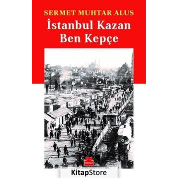 İstanbul Kazan Ben Kepçe - Sermet Muhtar Alus