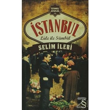 İstanbul Lale İle Sümbül - Selim İleri