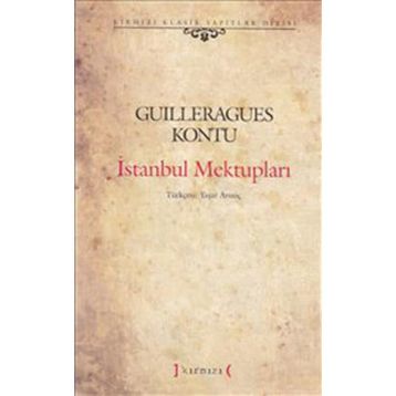 İSTANBUL MEKTUPLARI - GUILLERAGUES KONTU