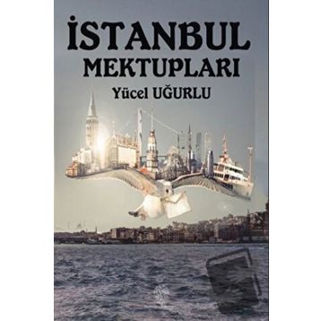 İstanbul Mektupları - Yücel Uğurlu