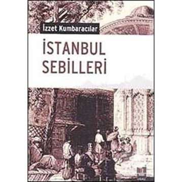 İSTANBUL SEBILLERI - İZZET KUMBARACILAR