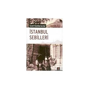 İSTANBUL SEBILLERI - İZZET KUMBARACILAR
