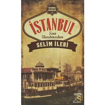 İstanbul Seni Unutmadım - Selim İleri