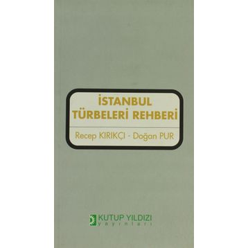 İSTANBUL TURBELERI REHBERI - RECEP KIRKINCI, DOĞAN PUR