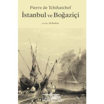 İstanbul Ve Boğaziçi - Pierre De Tchihatchef