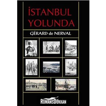 İSTANBUL YOLUNDA - GERARD DE NERVAL