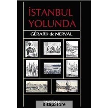 İSTANBUL YOLUNDA - GERARD DE NERVAL