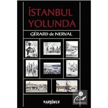 İSTANBUL YOLUNDA - GERARD DE NERVAL