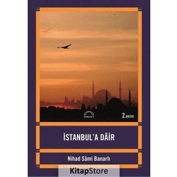 İSTANBUL'A DAIR - NIHAD SÂMI BANARLI