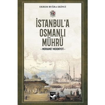 İstanbul'a Osmanlı Mührü - Ekrem Buğra Ekinci