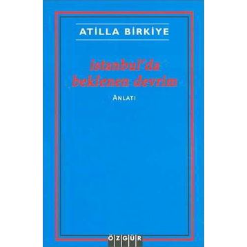 İstanbul'da Beklenen Devrim - Atilla Birkiye