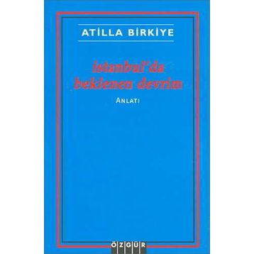 İstanbul'da Beklenen Devrim - Atilla Birkiye