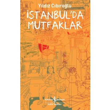 İstanbul'da Mutfaklar - Yıldız Cıbıroğlu