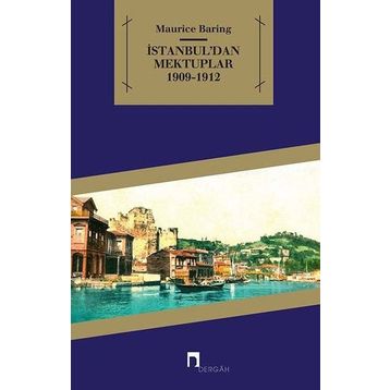 İSTANBUL´DAN MEKTUPLAR 1909- 1912 - MAURICE BARING