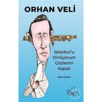 İstanbul'u Dinliyorum Gözlerim Kapalı - Orhan Veli Kanık - Beste Yayınları