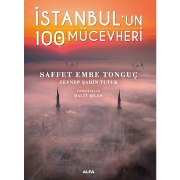 İstanbul’un 100 Mücevheri Saffet Emre Tonguç & Zeynep Şahin Tutuk Alfa Yayınları