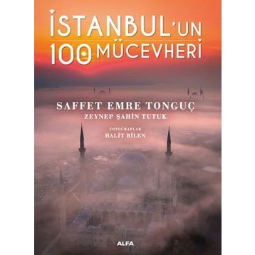 İstanbul’un 100 Mücevheri Saffet Emre Tonguç & Zeynep Şahin Tutuk Alfa Yayınları