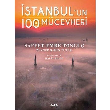 İstanbul’un 100 Mücevheri Saffet Emre Tonguç & Zeynep Şahin Tutuk Alfa Yayınları