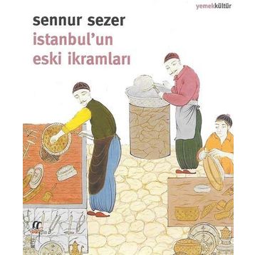 İstanbul'un Eski İkramları - Sennur Sezer